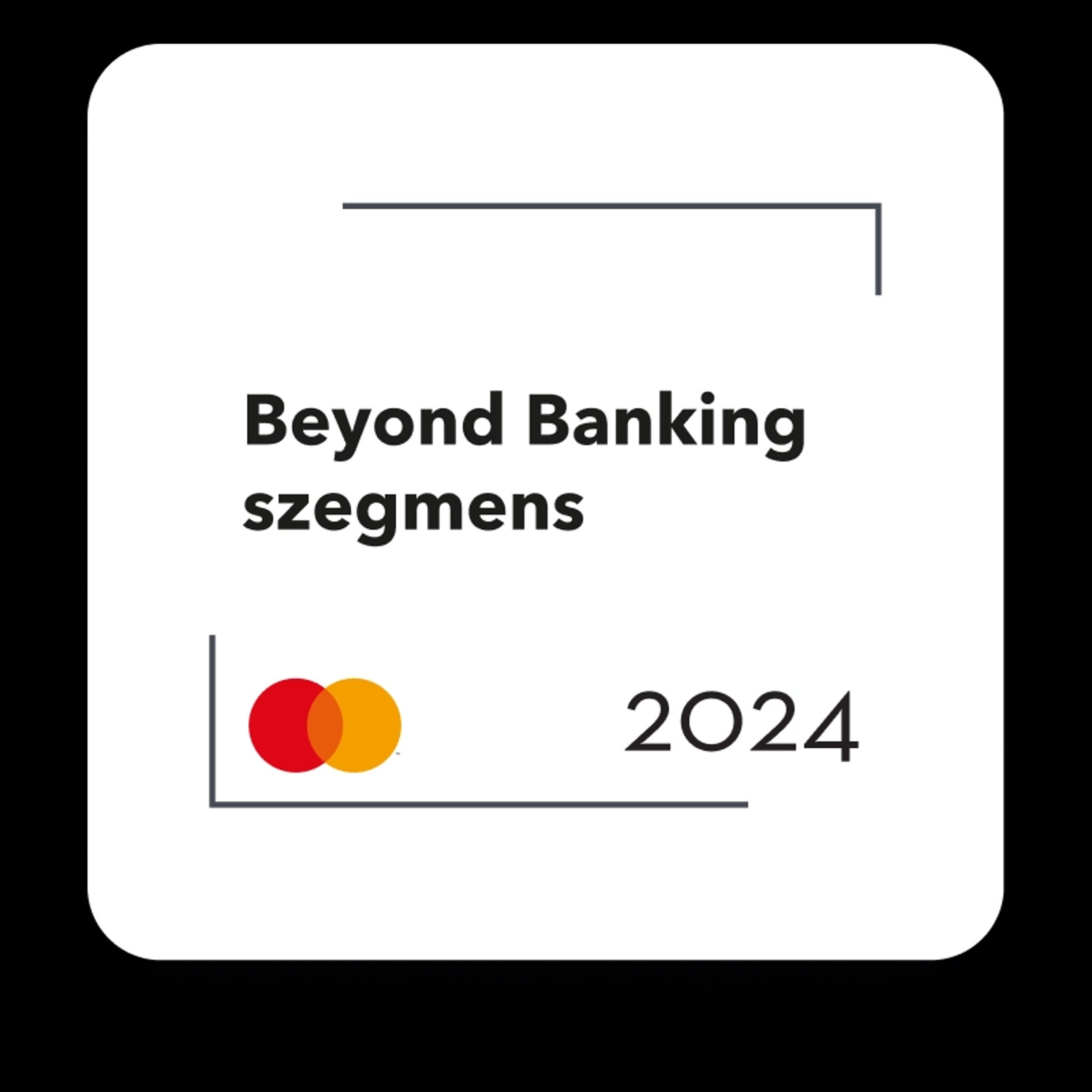 Beyond Banking szegmens 2024 - 1. helyezés díj, Magyarország